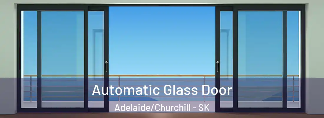  Automatic Glass Door Adelaide/Churchill - SK