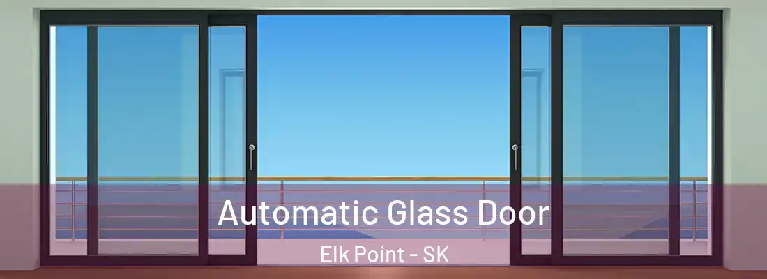  Automatic Glass Door Elk Point - SK