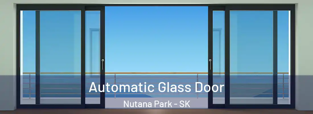  Automatic Glass Door Nutana Park - SK