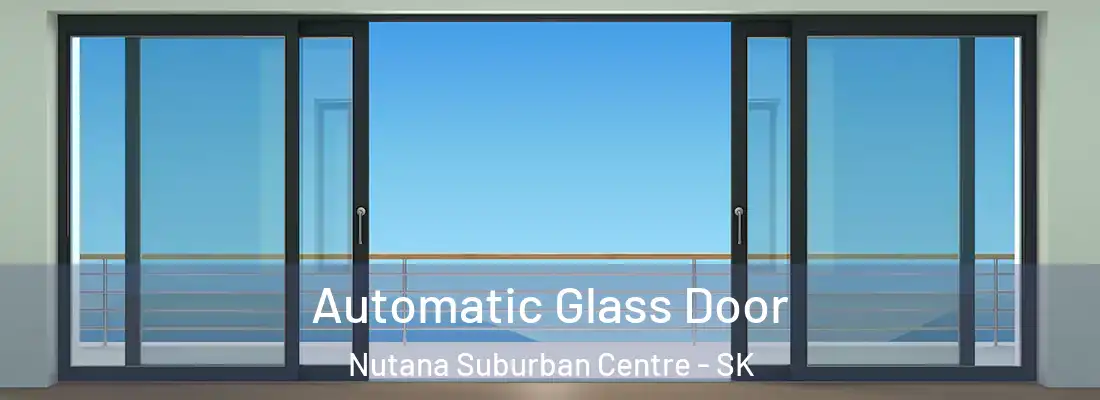  Automatic Glass Door Nutana Suburban Centre - SK