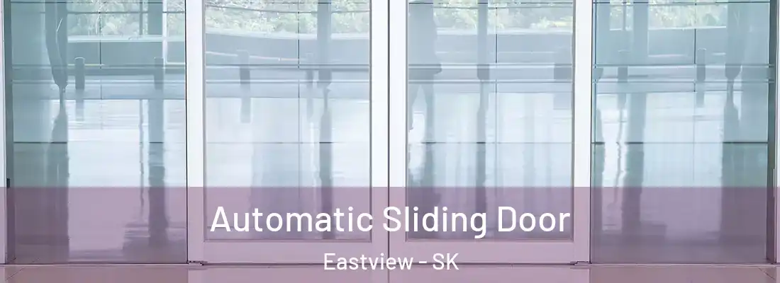  Automatic Sliding Door Eastview - SK