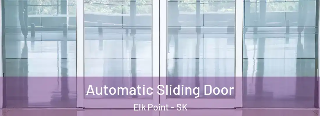  Automatic Sliding Door Elk Point - SK