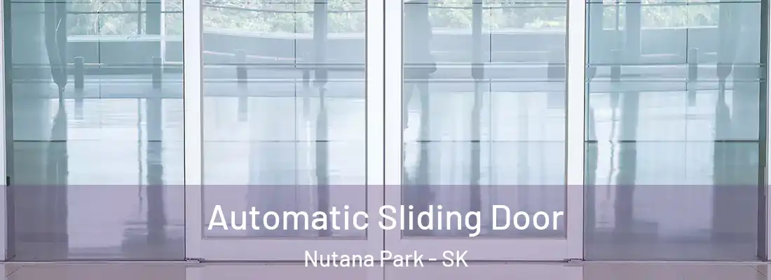  Automatic Sliding Door Nutana Park - SK