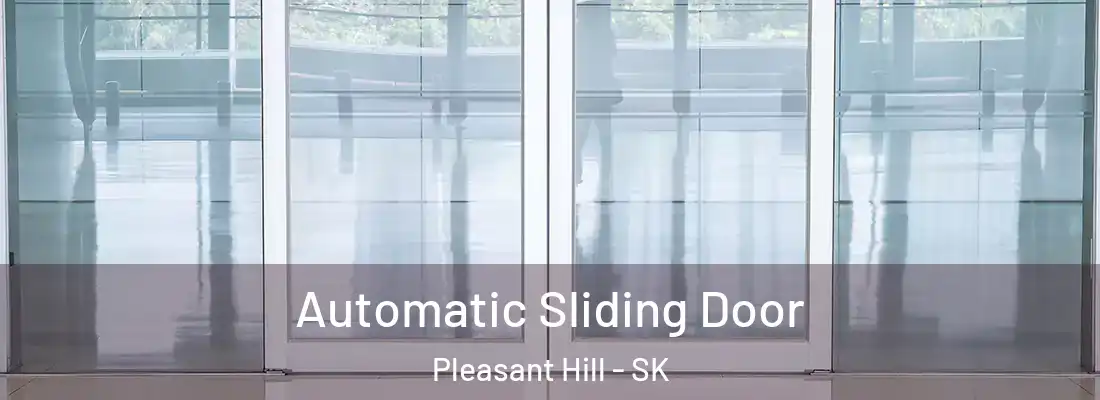  Automatic Sliding Door Pleasant Hill - SK