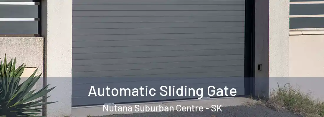  Automatic Sliding Gate Nutana Suburban Centre - SK