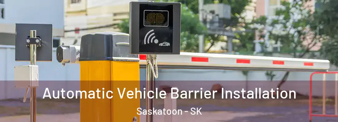  Automatic Vehicle Barrier Installation Saskatoon - SK