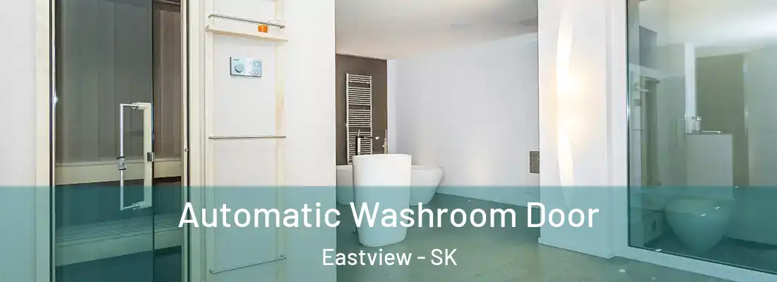  Automatic Washroom Door Eastview - SK