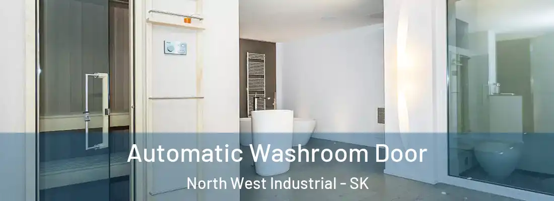  Automatic Washroom Door North West Industrial - SK