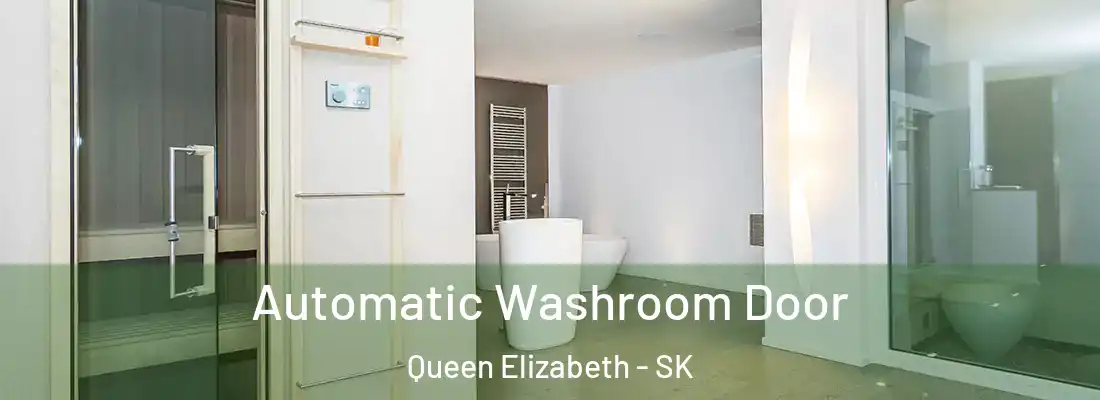  Automatic Washroom Door Queen Elizabeth - SK