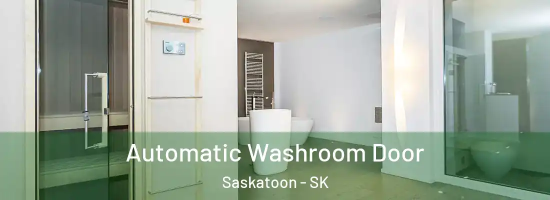  Automatic Washroom Door Saskatoon - SK
