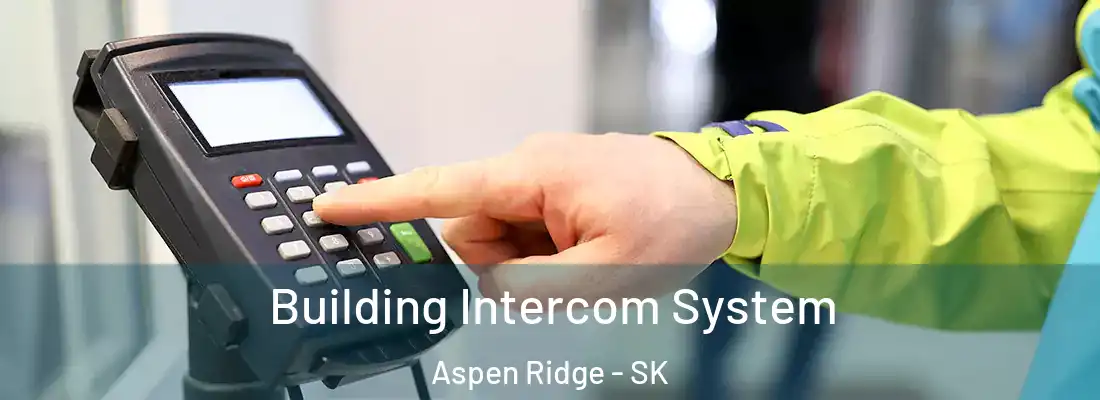  Building Intercom System Aspen Ridge - SK