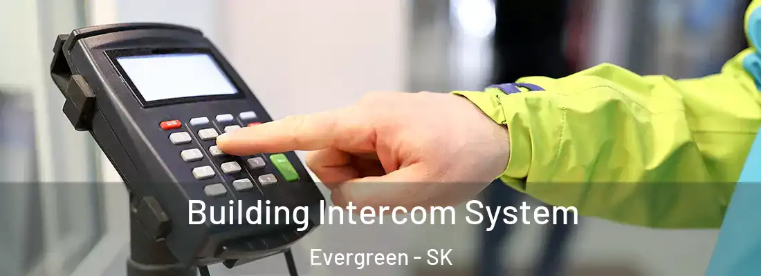 Building Intercom System Evergreen - SK