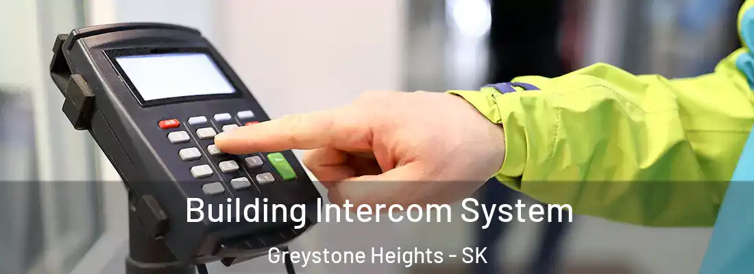  Building Intercom System Greystone Heights - SK