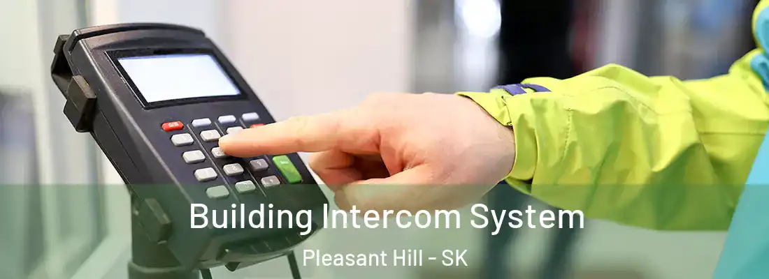  Building Intercom System Pleasant Hill - SK