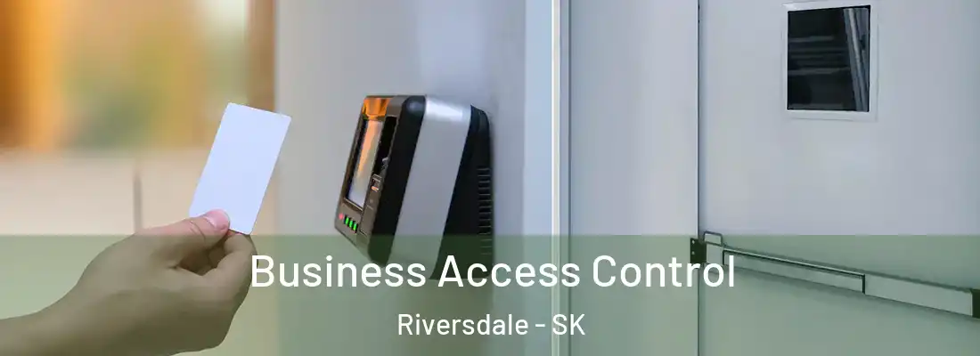  Business Access Control Riversdale - SK