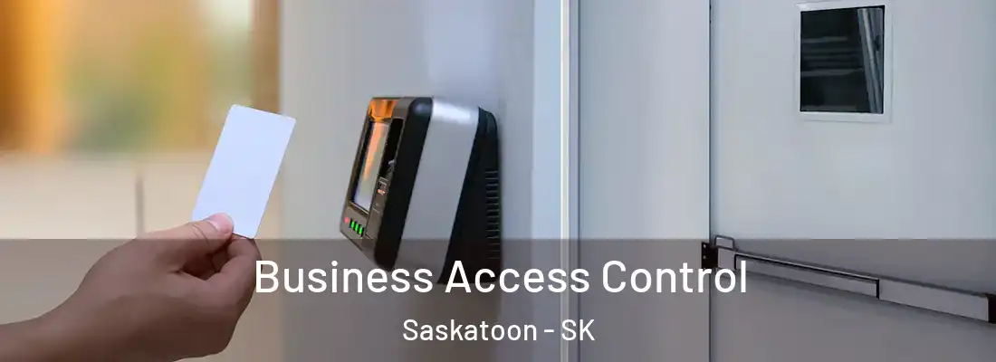  Business Access Control Saskatoon - SK
