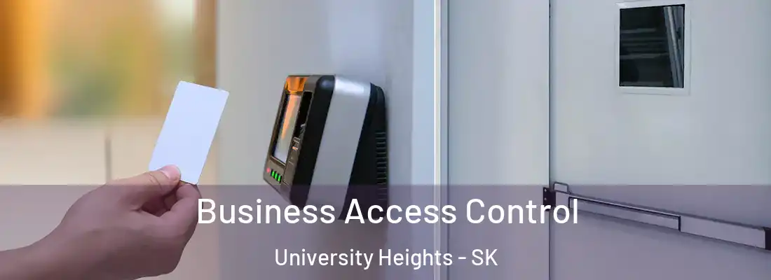  Business Access Control University Heights - SK