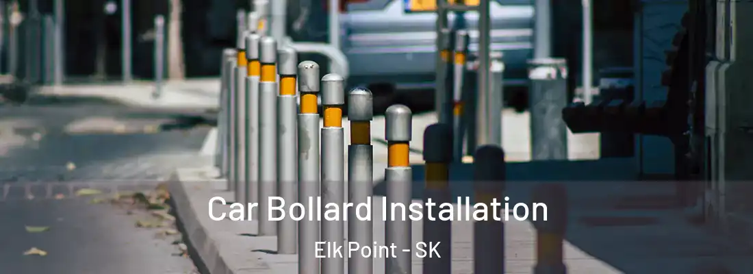  Car Bollard Installation Elk Point - SK