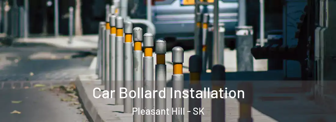  Car Bollard Installation Pleasant Hill - SK