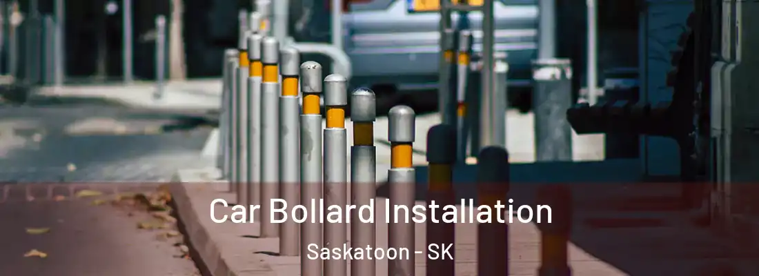  Car Bollard Installation Saskatoon - SK