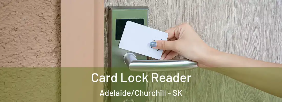  Card Lock Reader Adelaide/Churchill - SK