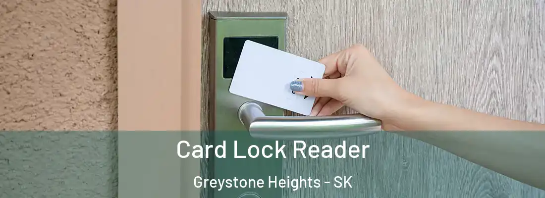  Card Lock Reader Greystone Heights - SK
