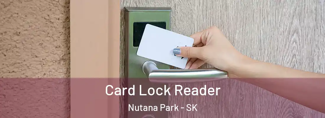  Card Lock Reader Nutana Park - SK