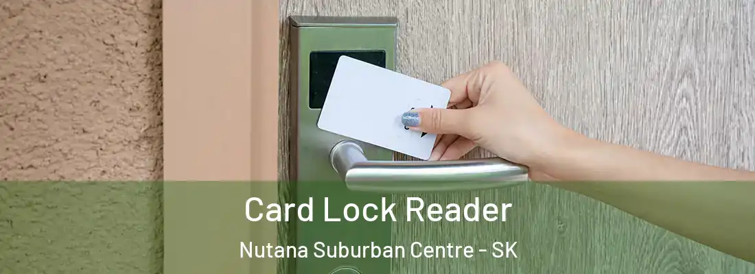  Card Lock Reader Nutana Suburban Centre - SK