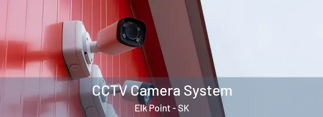  CCTV Camera System Elk Point - SK