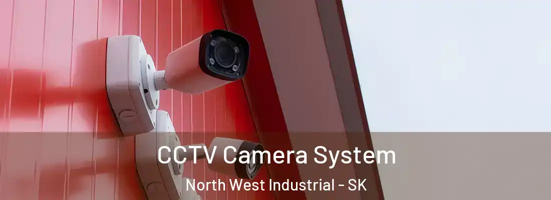  CCTV Camera System North West Industrial - SK