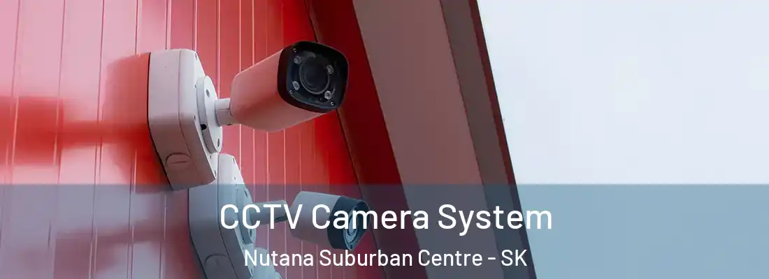  CCTV Camera System Nutana Suburban Centre - SK