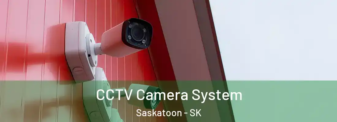  CCTV Camera System Saskatoon - SK