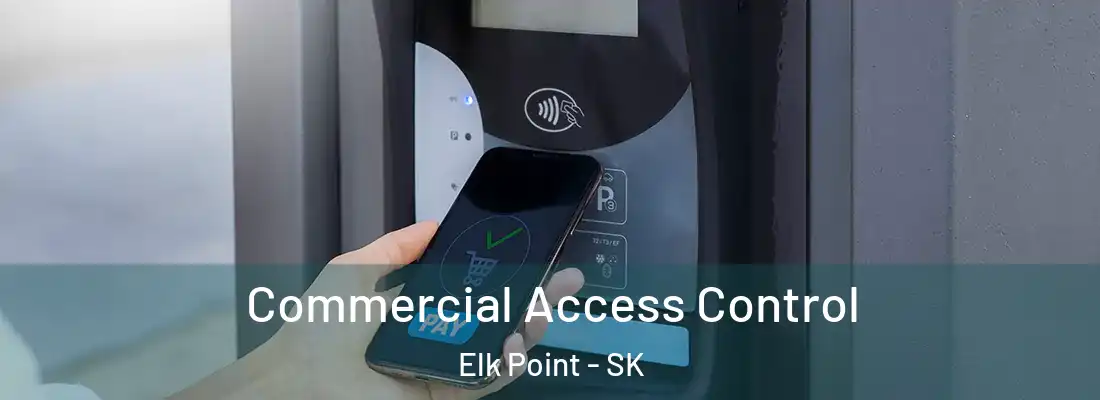  Commercial Access Control Elk Point - SK