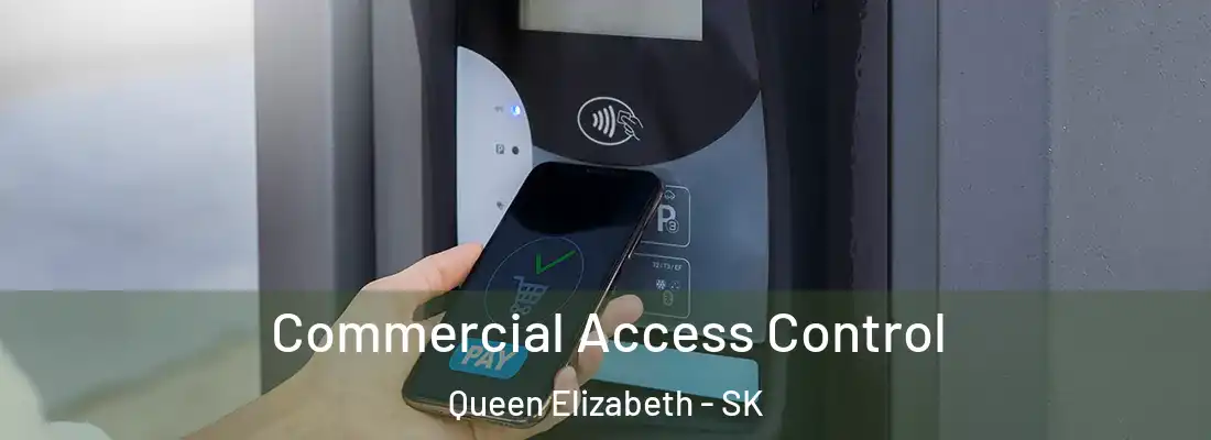  Commercial Access Control Queen Elizabeth - SK