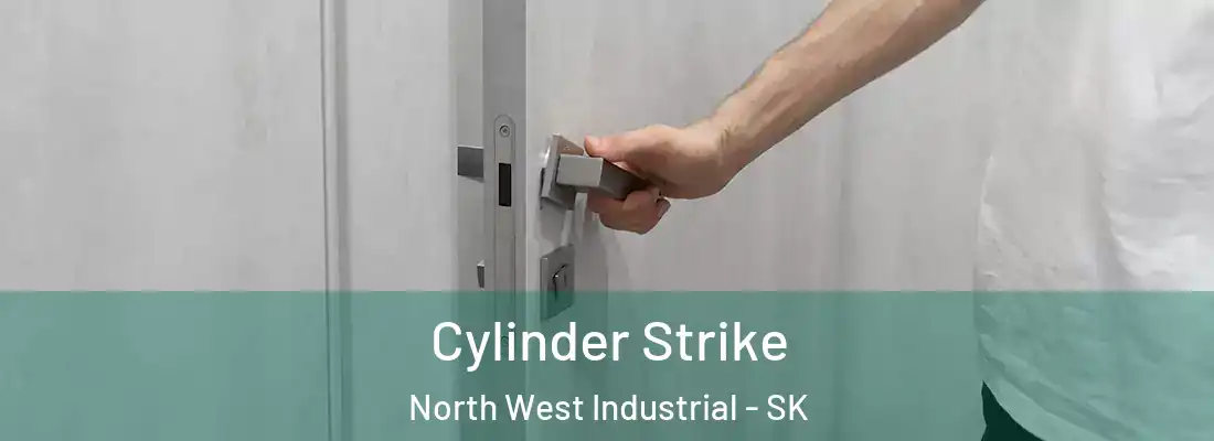  Cylinder Strike North West Industrial - SK