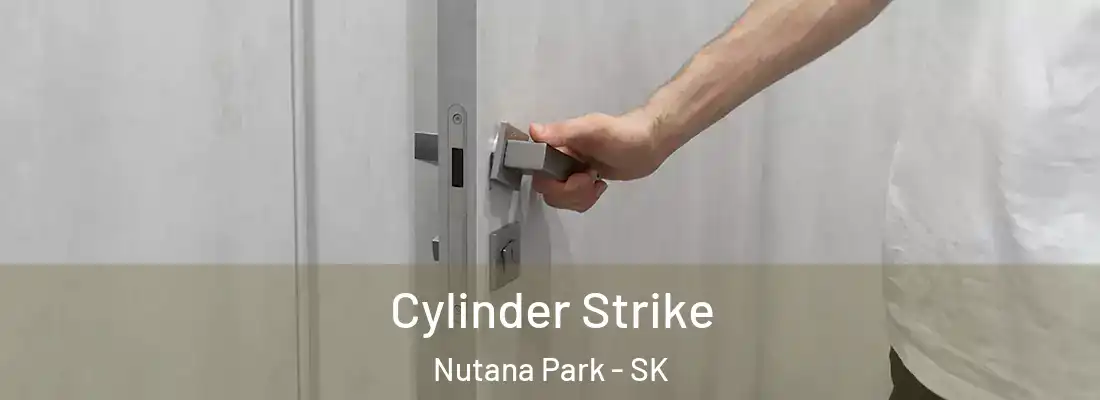  Cylinder Strike Nutana Park - SK