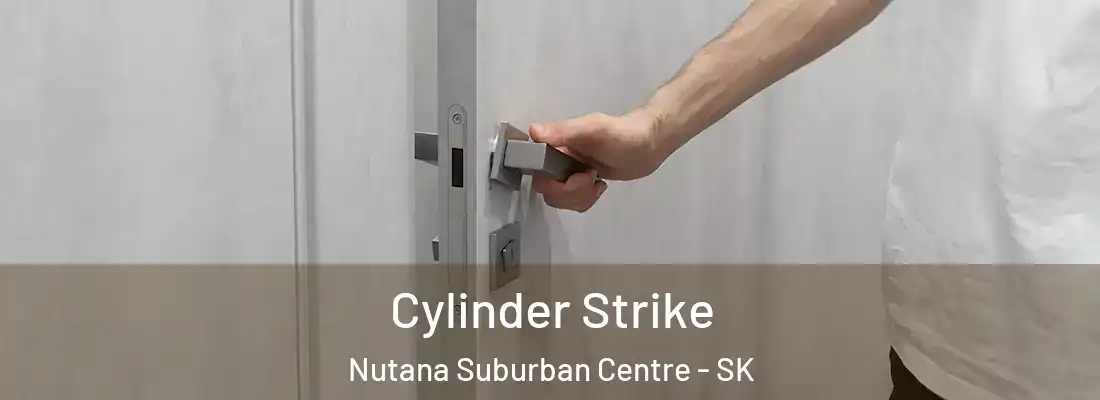  Cylinder Strike Nutana Suburban Centre - SK