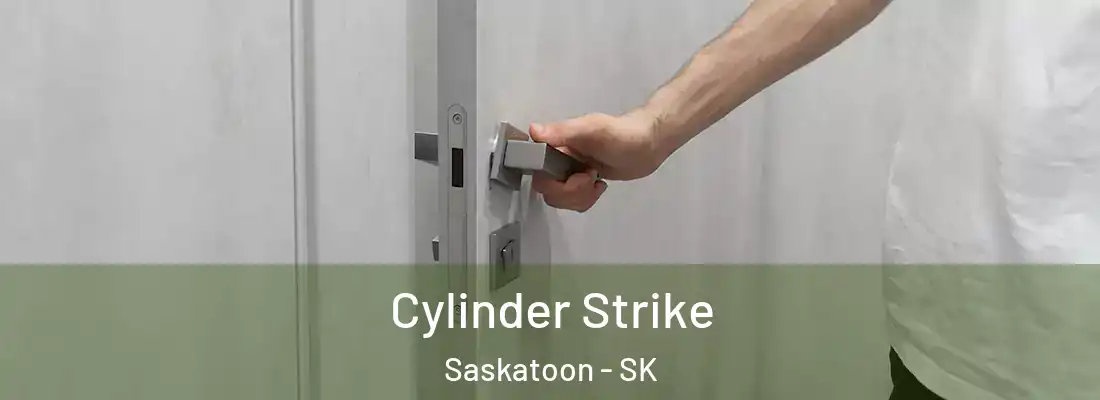  Cylinder Strike Saskatoon - SK