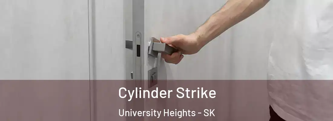 Cylinder Strike University Heights - SK