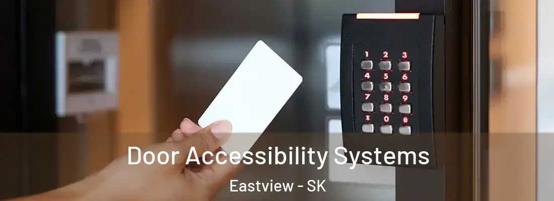  Door Accessibility Systems Eastview - SK