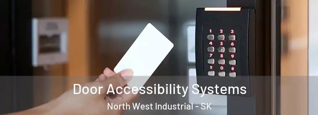  Door Accessibility Systems North West Industrial - SK