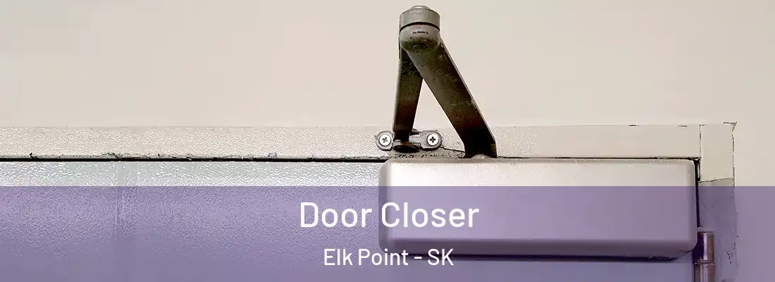 Door Closer Elk Point - SK