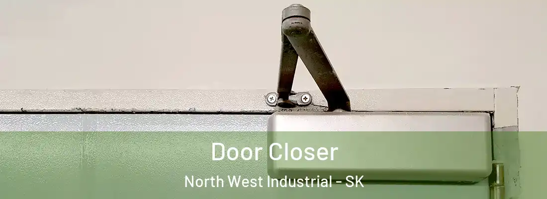 Door Closer North West Industrial - SK