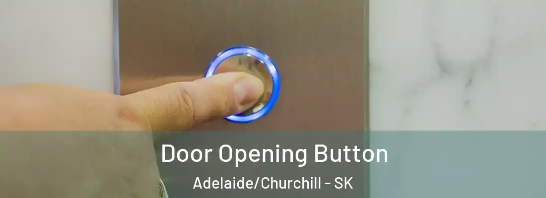  Door Opening Button Adelaide/Churchill - SK
