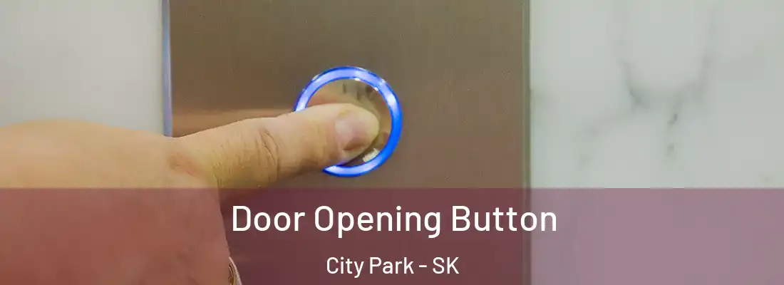  Door Opening Button City Park - SK