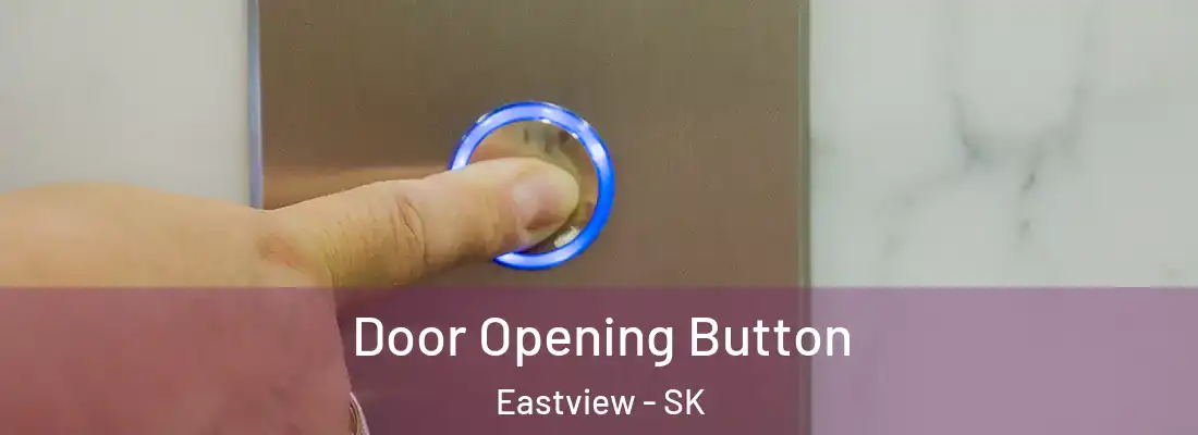  Door Opening Button Eastview - SK