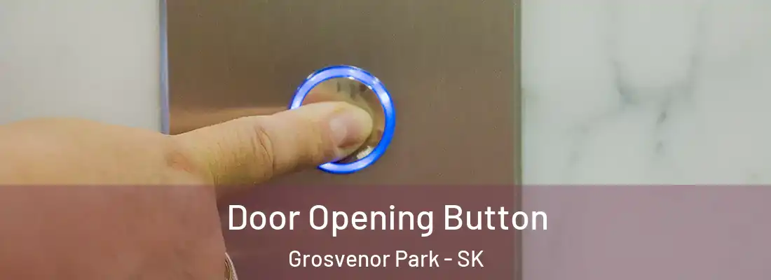  Door Opening Button Grosvenor Park - SK
