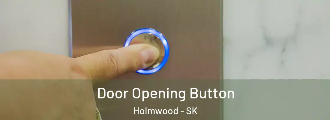  Door Opening Button Holmwood - SK