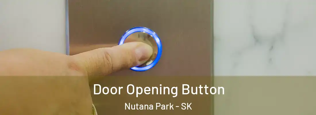  Door Opening Button Nutana Park - SK