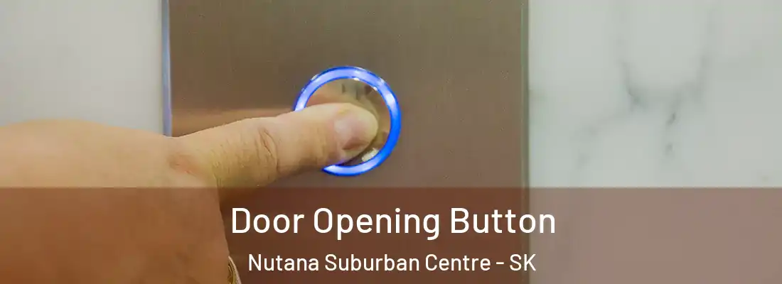  Door Opening Button Nutana Suburban Centre - SK